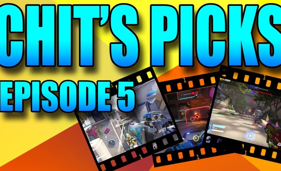 Overwatch - Chit's Picks - Episode 5