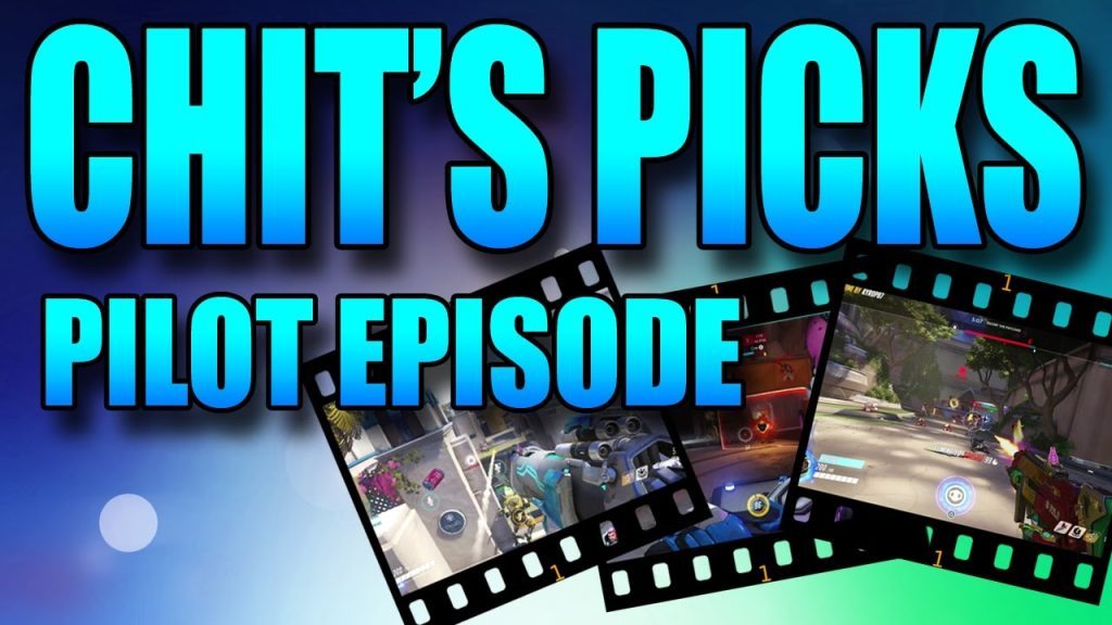 Overwatch - Chit's Picks - Pilot Episode