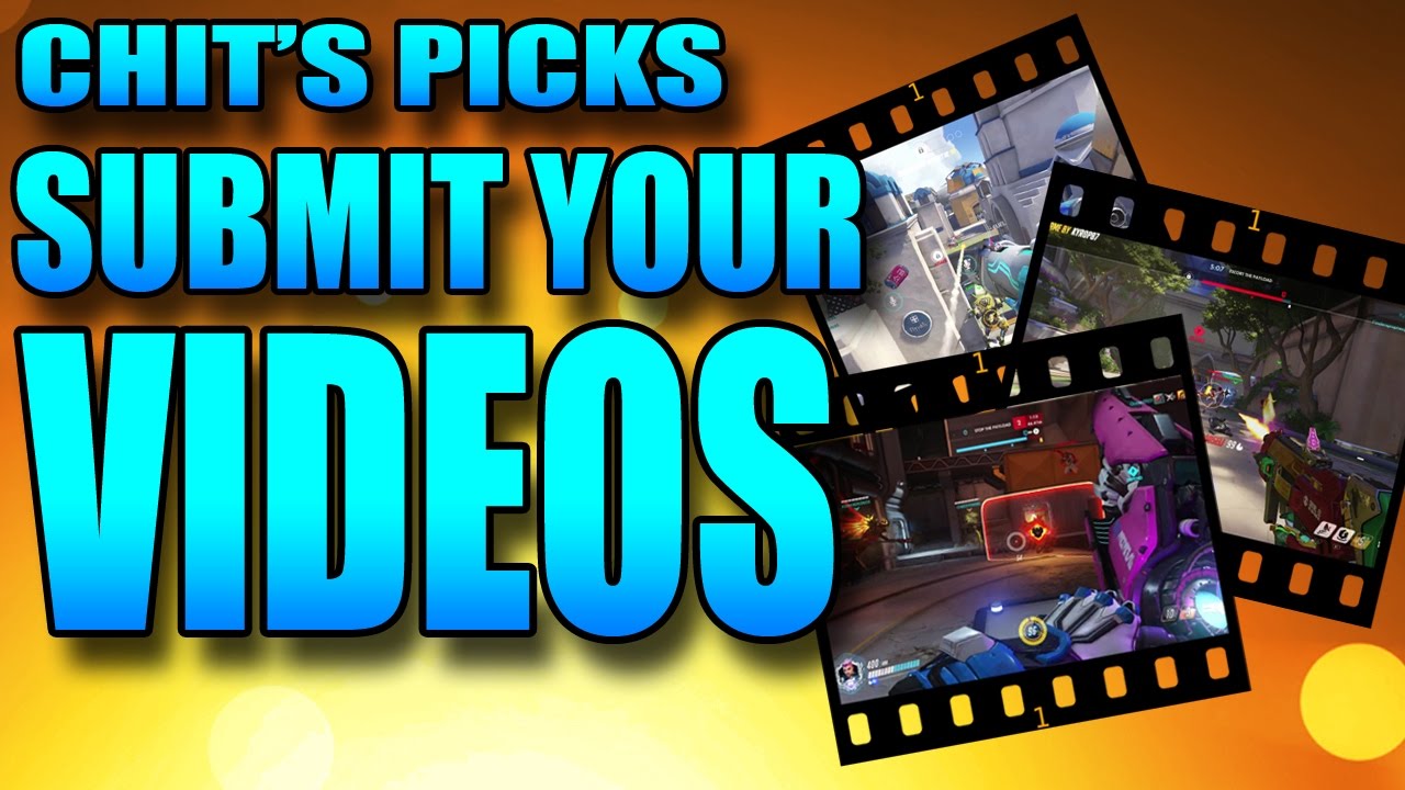 Overwatch - Chit's Picks - Submit Your Videos