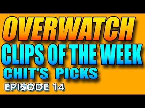 Overwatch - Clips of the Week - Chit's Picks (Episode 14)