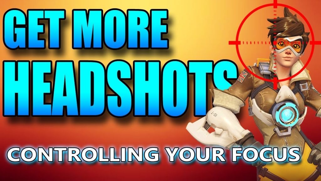 Overwatch - Get More Headshots - Controlling Your Focus