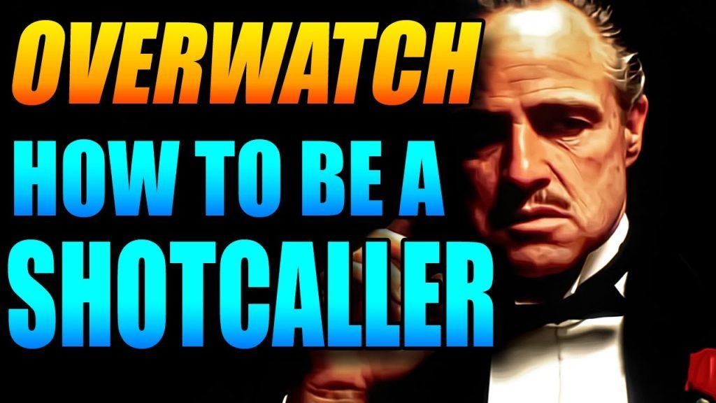 Overwatch - How To Be A Shotcaller