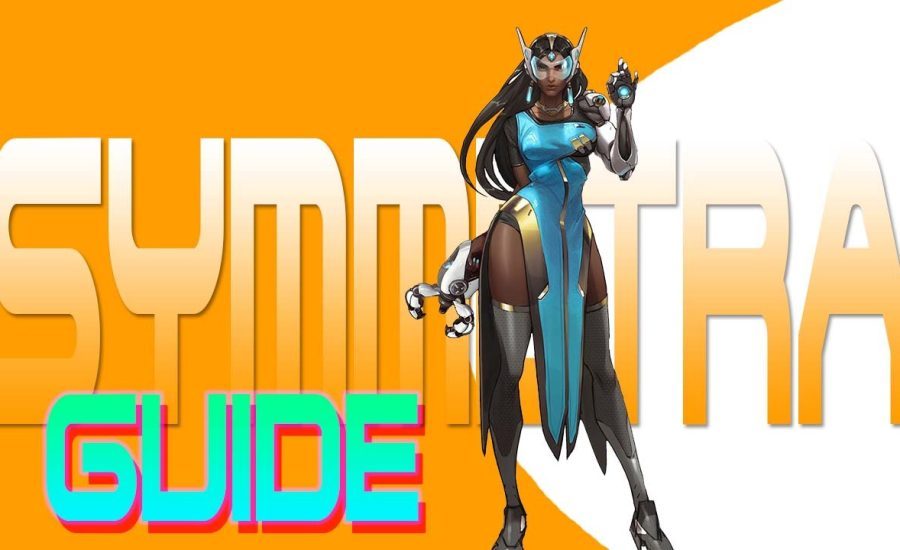 Overwatch: How To Play Symmetra Effectively | symmetra guide