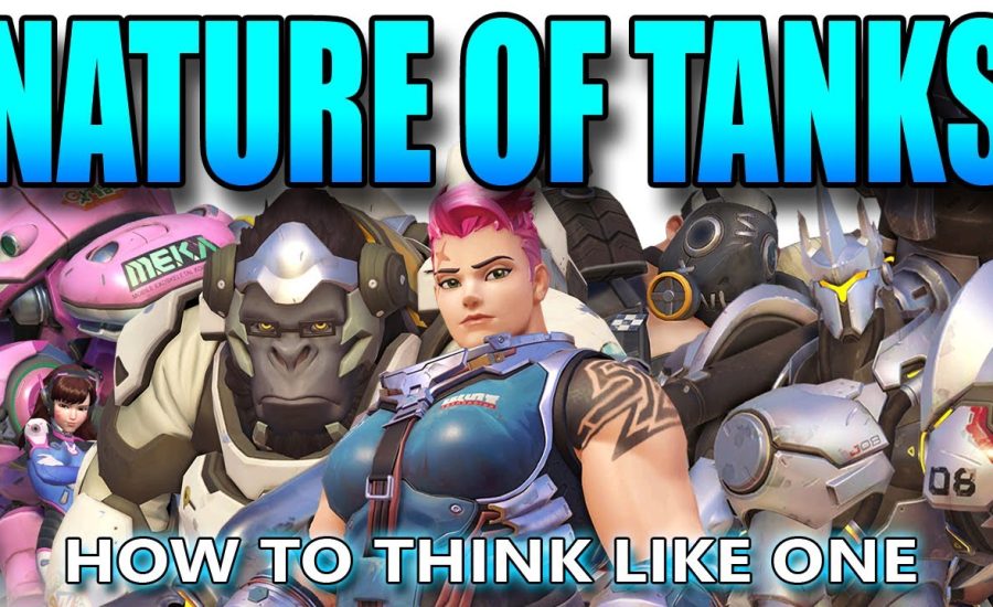 Overwatch - Nature of Tanks - How To Think Like One