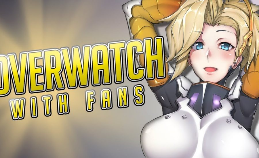 Overwatch with Fans