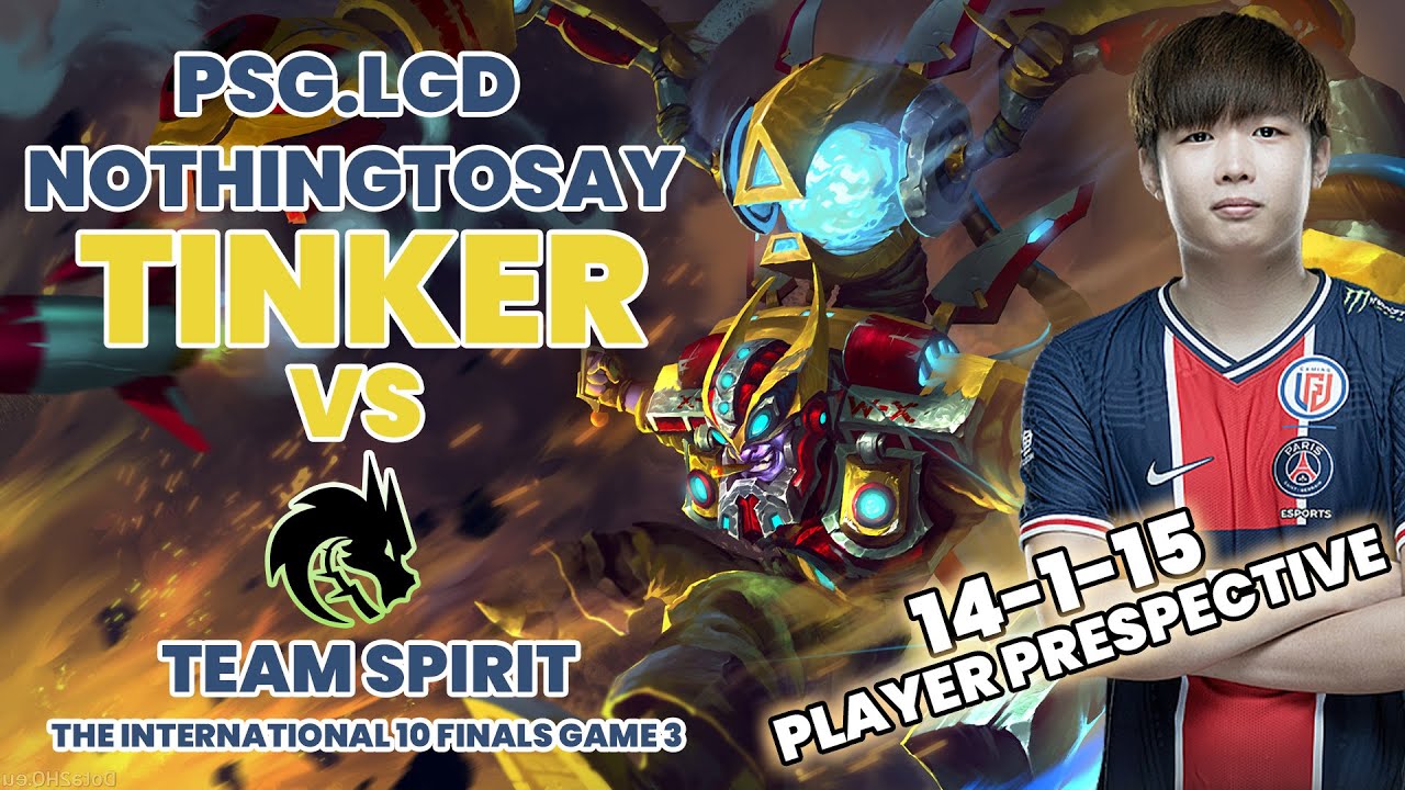 PSG.LGD NOTHING TO SAY TINKER VS TEAM SPIRIT PLAYER PRESPECTIVE THE INTERNATIONAL 10 FINALS GAME 3