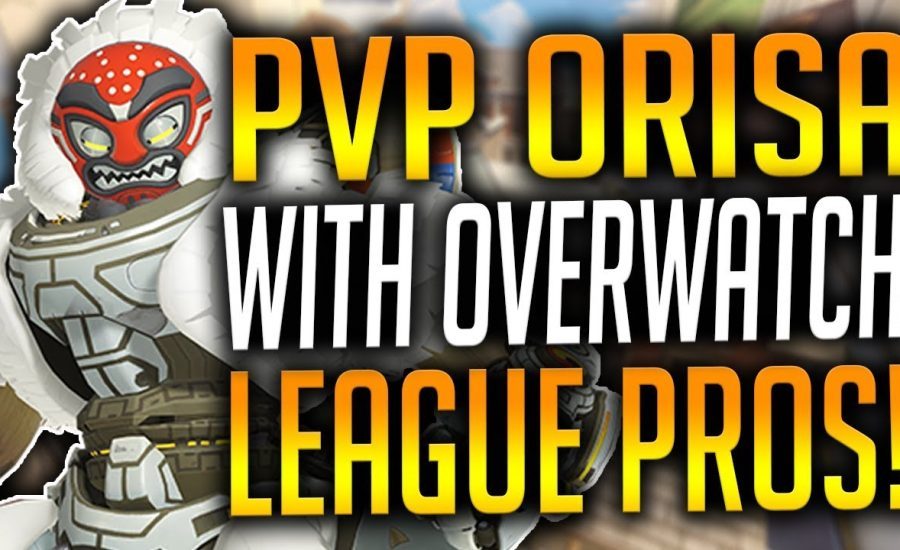 PVPX ORISA WITH OVERWATCH LEAGUE PROS