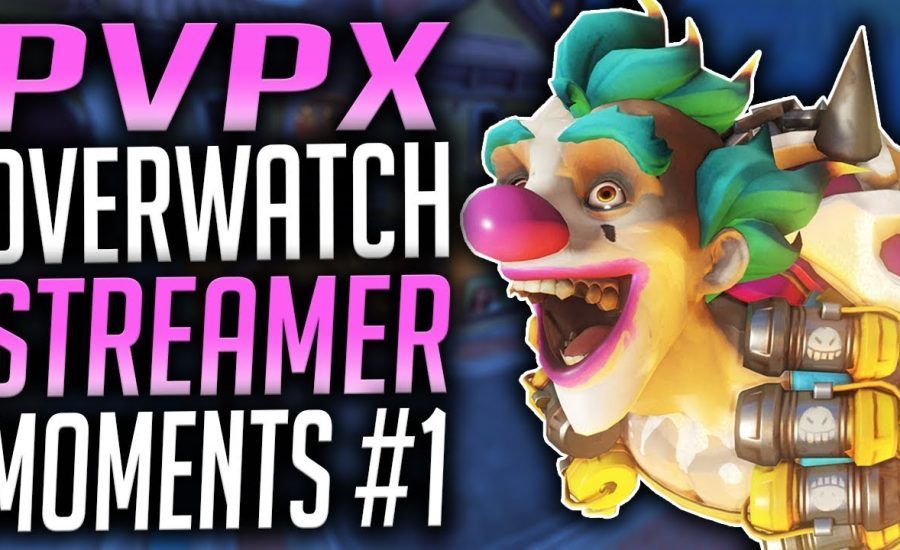 PVPX OVERWATCH STREAMER MOMENTS #1