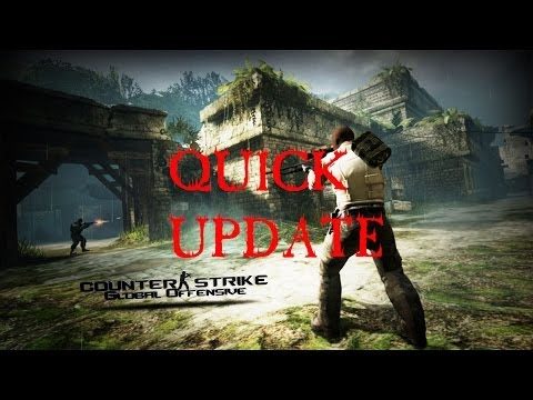 QUICK UPDATE-Counter Strike Global Offensive