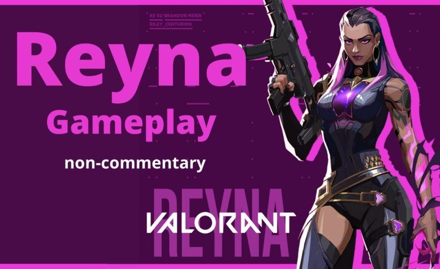 REYNA GAMEPLAY VALORANT