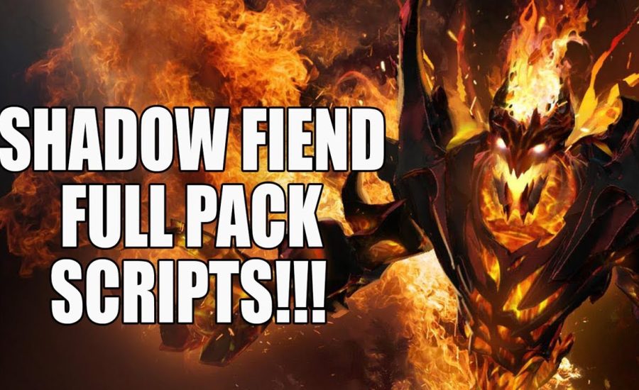 SHADOW FIEND - FULL PACK OF SCRIPTS!!! DOTA 2