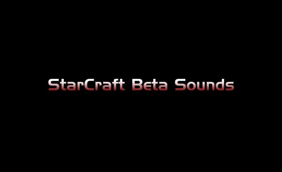 StarCraft Beta Sounds