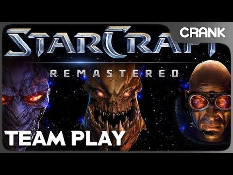 StarCraft: Remastered Team Play- Crank's variety StarCraft