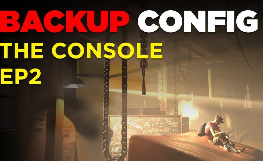 TF2 - Backup Config (Ep. 2 of 5)