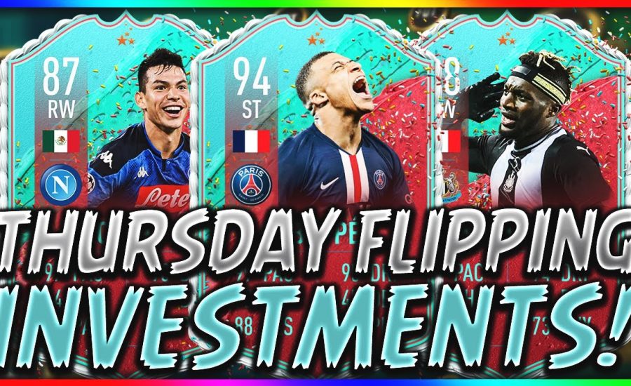 THURSDAY FLIPPING INVESTMENTS! FUT BIRTHDAY BUY TIME? FIFA 20 Ultimate Team