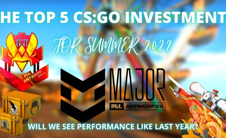 TOP 5 CS:GO INVESTMENTS FOR SUMMER 2022 | CS:GO Investing