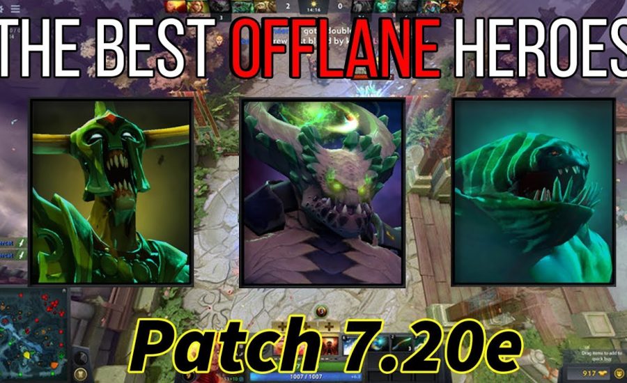 The Best offlane heroes of Patch 7.20e (dota 2 guide)
