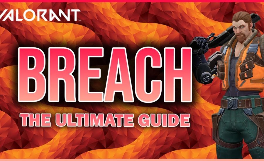 The ULTIMATE Breach VALORANT Guide - VALORANT Breach