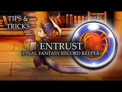 Tips & Tricks - Entrust (Final Fantasy Record Keeper) - RPG Maker MV