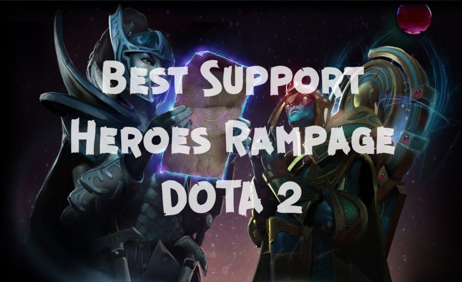 Top 5 Dota 2 Best Support Heroes Rampage of all time.