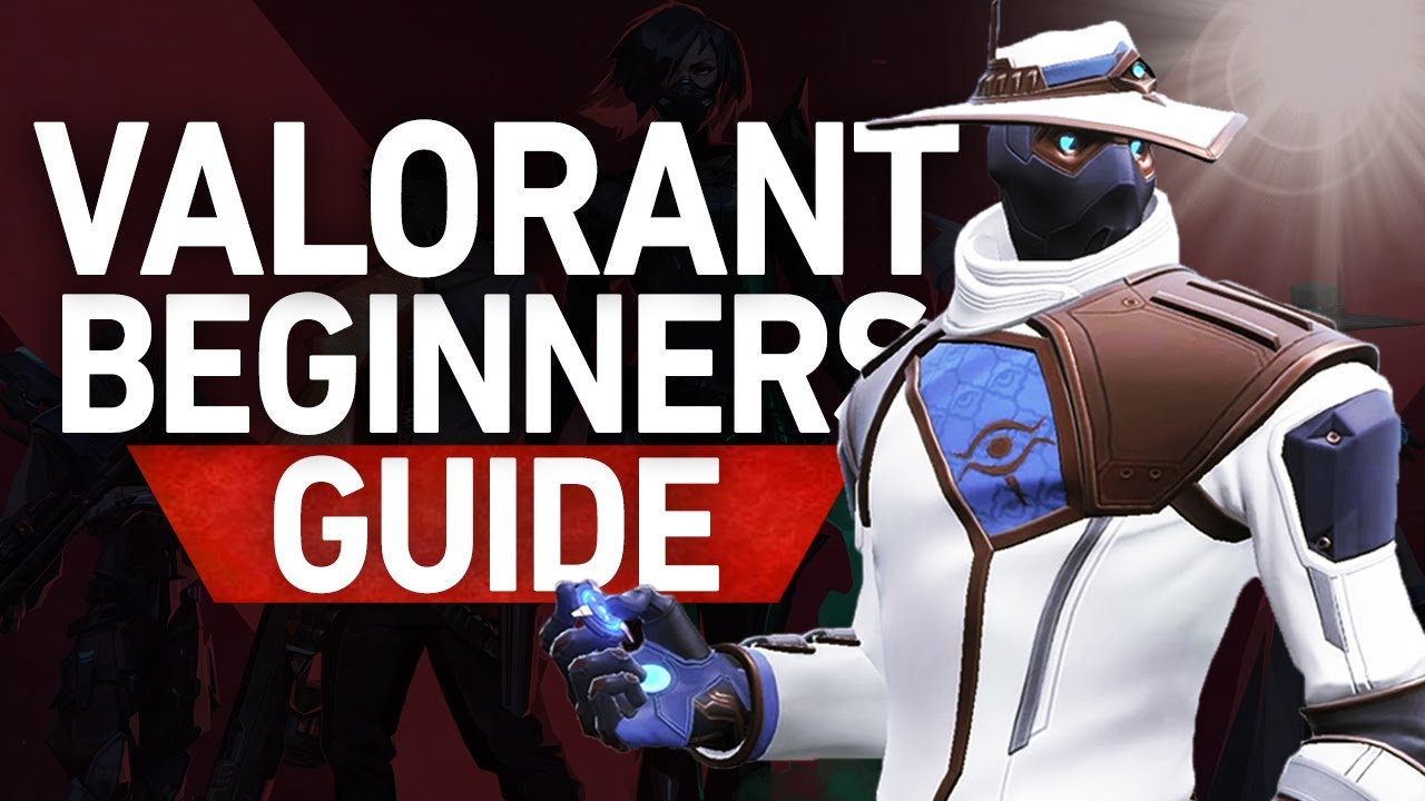 Valorant Beginners Guide - Tips & Tricks For Beginners