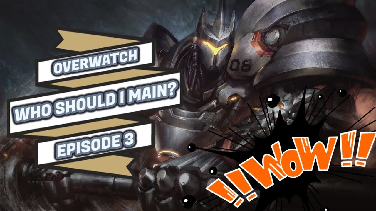 WHO SHOULD I MAIN? | REINHARDT | EPISODE 3 | OVERWATCH