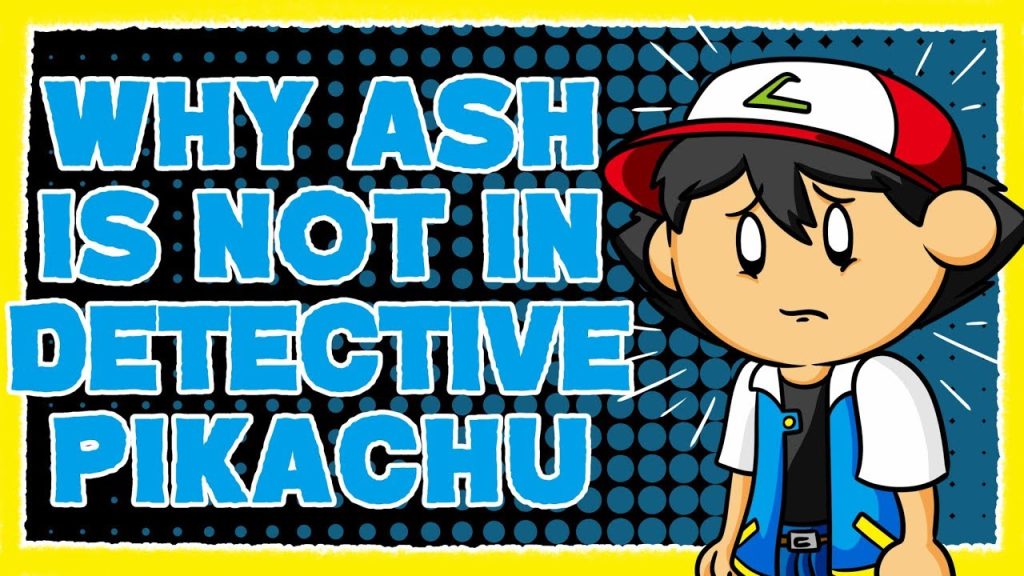 Why Ash Ketchum is Not in Detective Pikachu