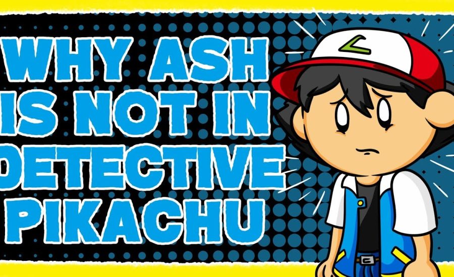 Why Ash Ketchum is Not in Detective Pikachu