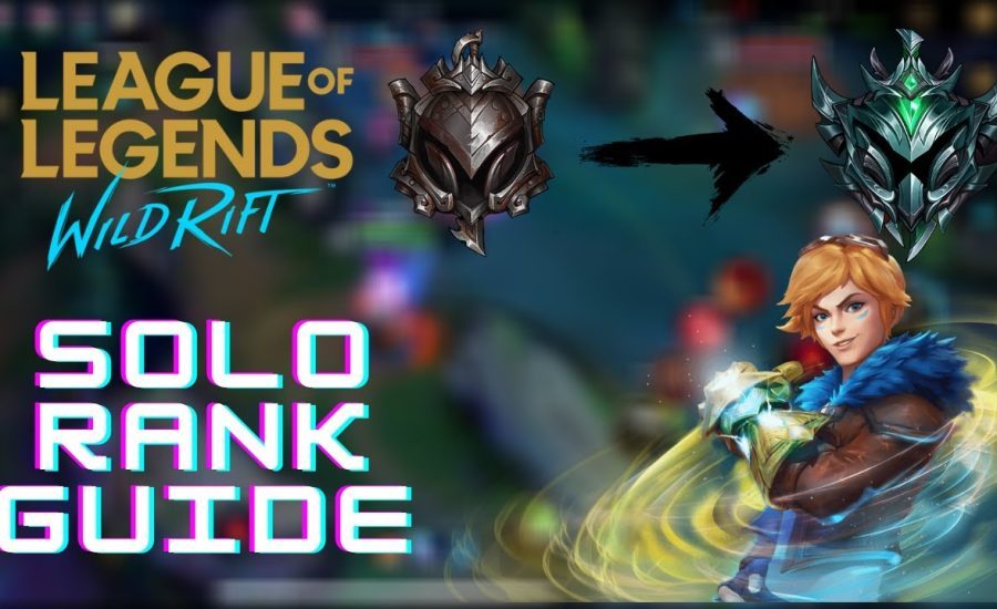 Wild Rift How To Rank Up Faster Guide | Solo Rank With This Guide -Tips and Tricks | Low Elo Edition