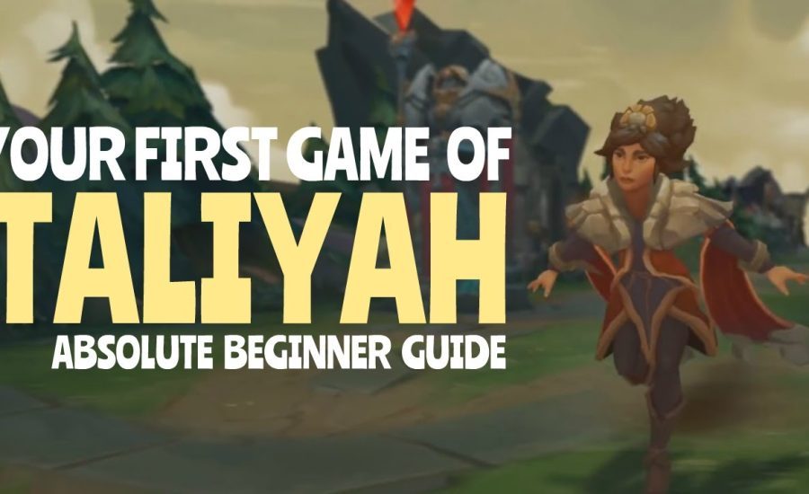 YOUR FIRST GAME of TALIYAH - Season 10 Taliyah ABSOLUTE BEGINNER Guide (Runes, Builds, Tips, Tricks)