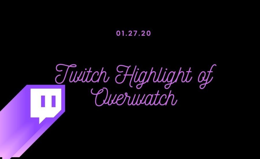 01.27.2020 TWITCH HIGHLIGHT - OVERWATCH!