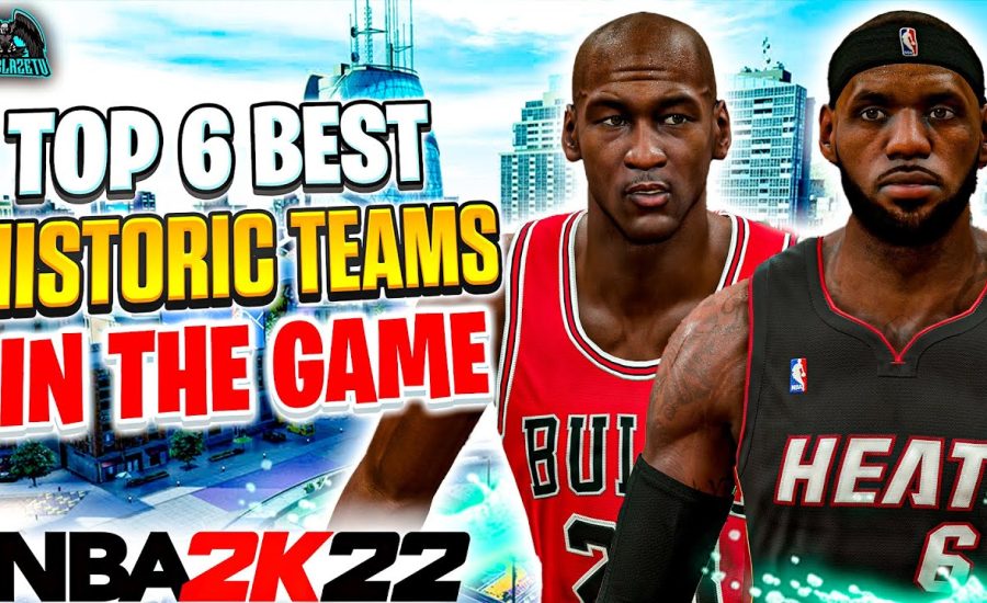 6 BEST HISTORIC TEAMS IN THE GAME! NBA 2K22 Play Now Ranked