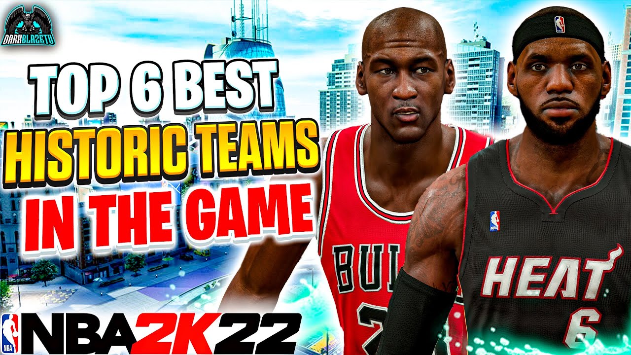 6 BEST HISTORIC TEAMS IN THE GAME! NBA 2K22 Play Now Ranked