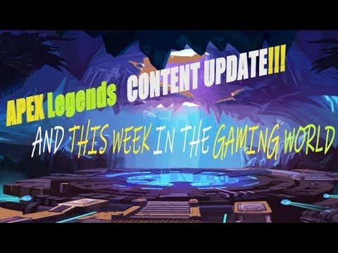 APEX Legends CONTENT UPDATE and this week in the gaming world
