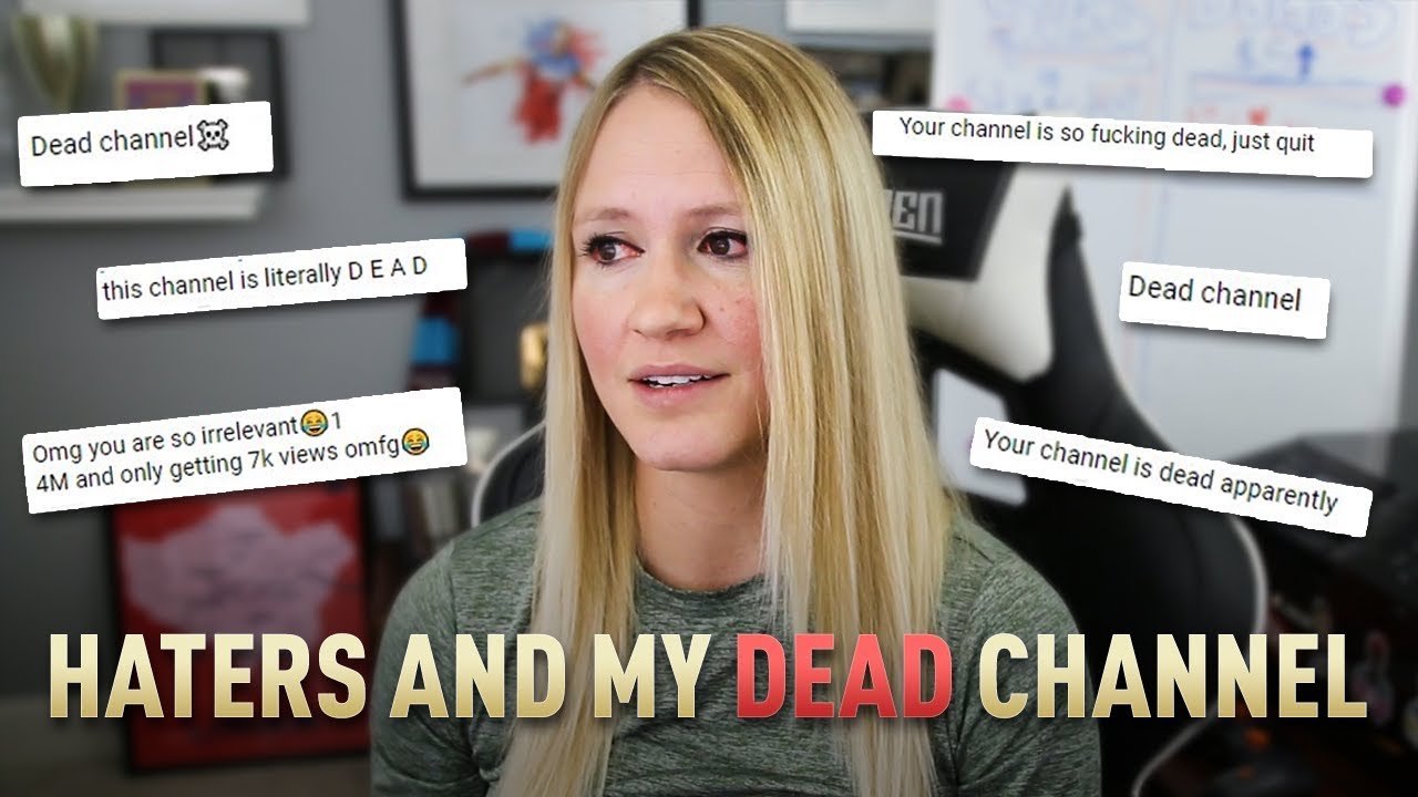 Addressing Haters and My "Dead" Channel ....
