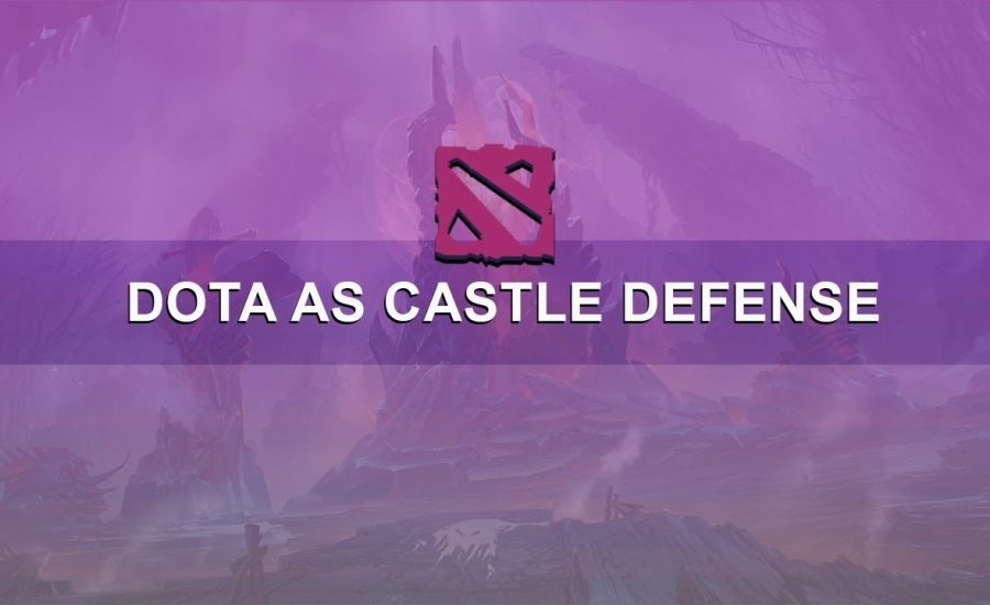 Approaching Dota as Castle Defense Simulator | Match Analysis | Dota 2 Guide