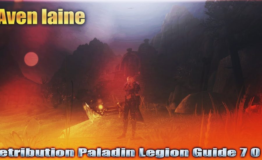 -Avenlaine- Retribution Paladin Legion Guide 7.1