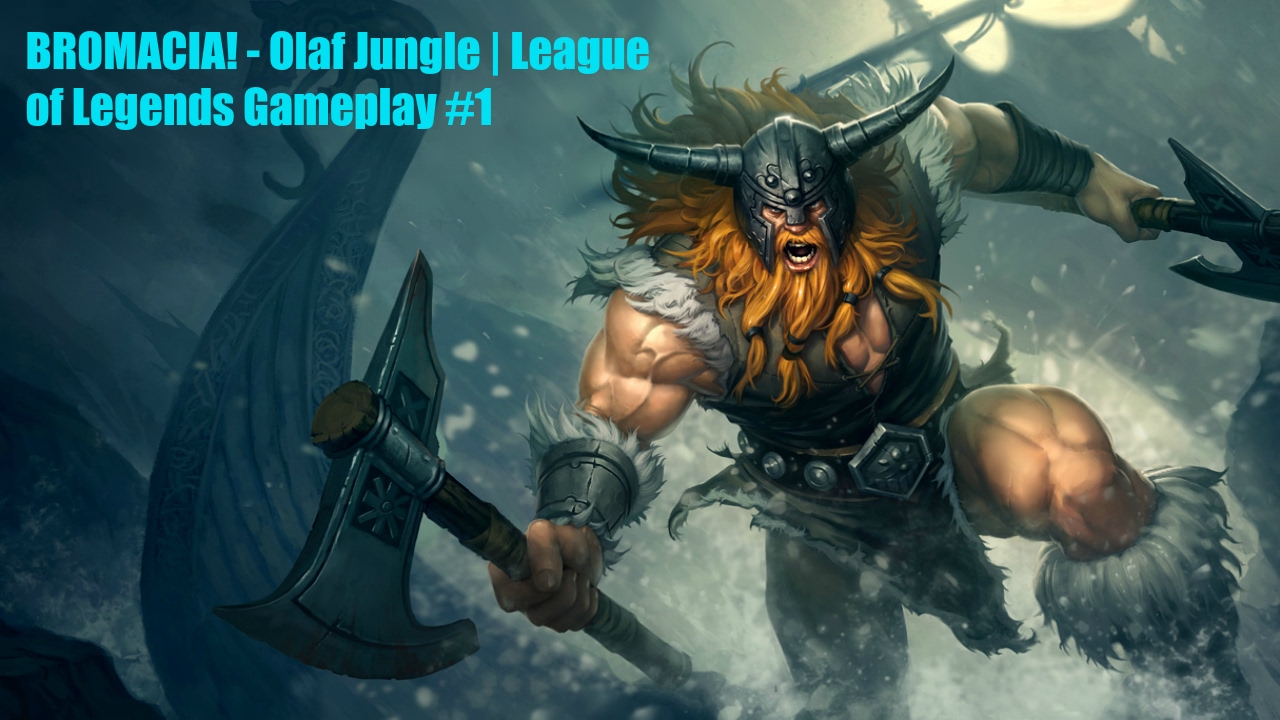 BROMACIA! - Olaf Jungle | League of Legends Gameplay #1