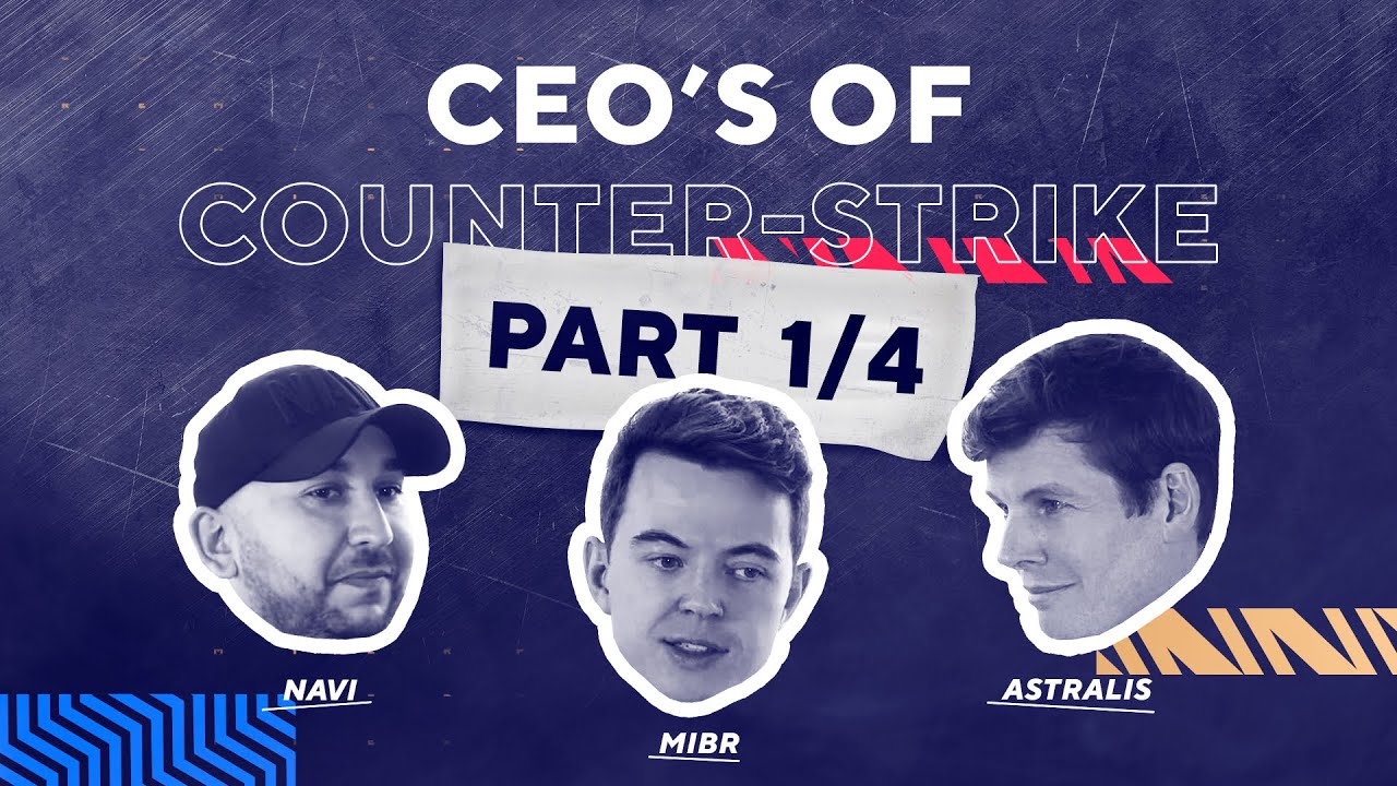 CEOs of Counter-Strike | Part 1 - Astralis, MiBR, NaVi - Legacy Rosters