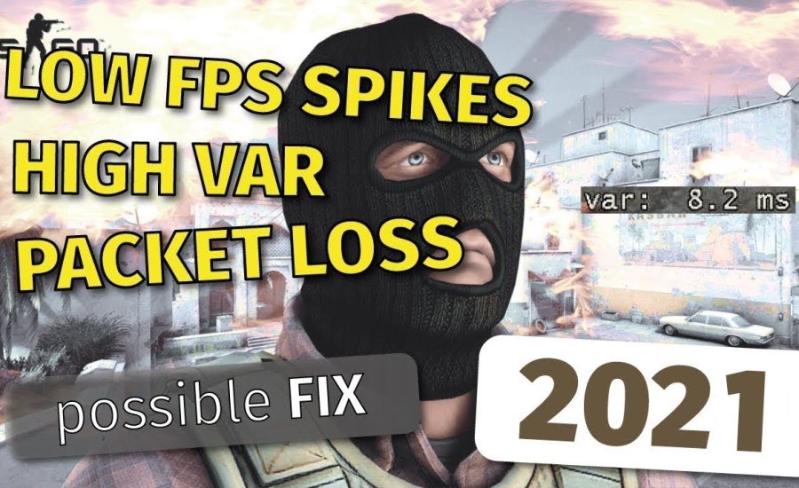 CS:GO FPS drop | Stuttering | Packet Loss | High VAR (2021) possible *FIX*