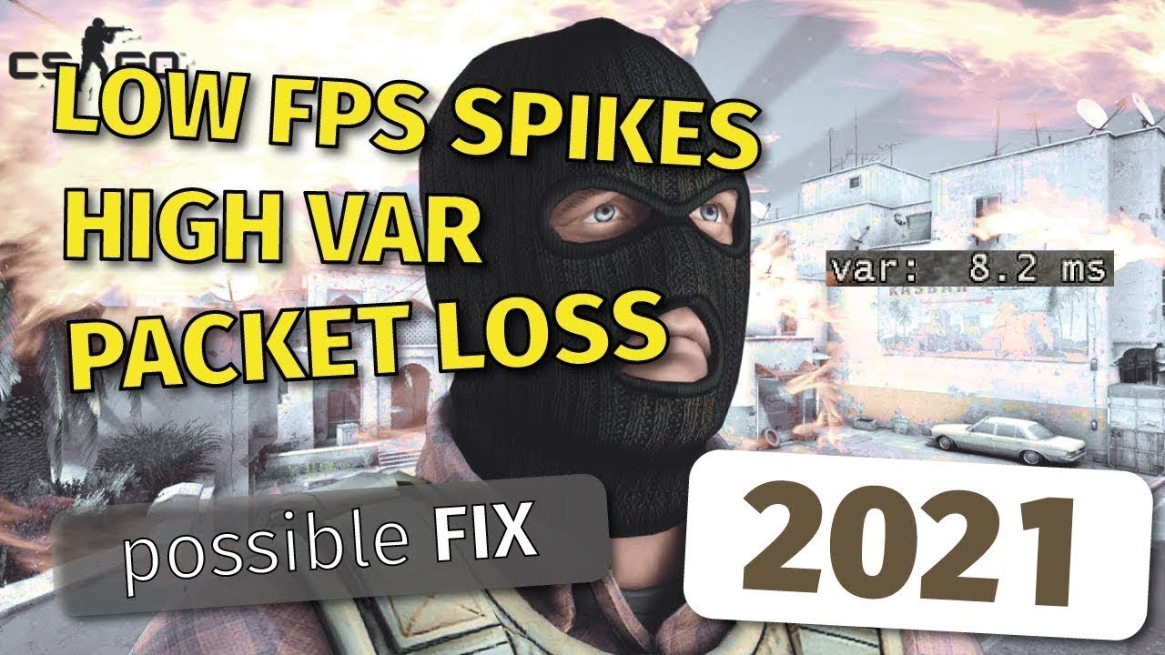 CS:GO FPS drop | Stuttering | Packet Loss | High VAR (2021) possible *FIX*