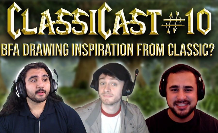 ClassiCast #10 | Is BFA Drawing Inspiration From Classic WoW? - The WoW Classic Podcast