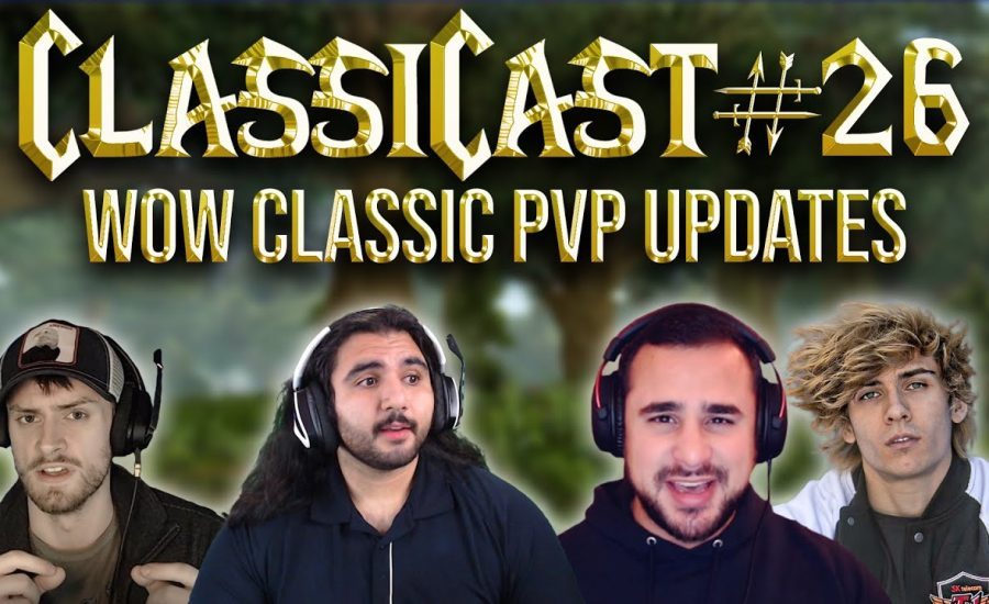 ClassiCast #26 | WoW Classic PvP Updates ft. Sonii - The WoW Classic Podcast