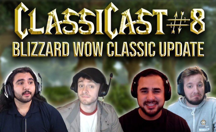 ClassiCast #8 | Blizzard Classic Dev Update + Q&A  Ft. MrGM  - The WoW Classic Podcast