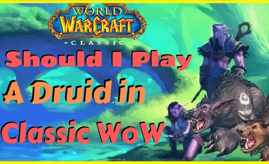 Classic WoW: Should I Play A Druid? (My Experience)