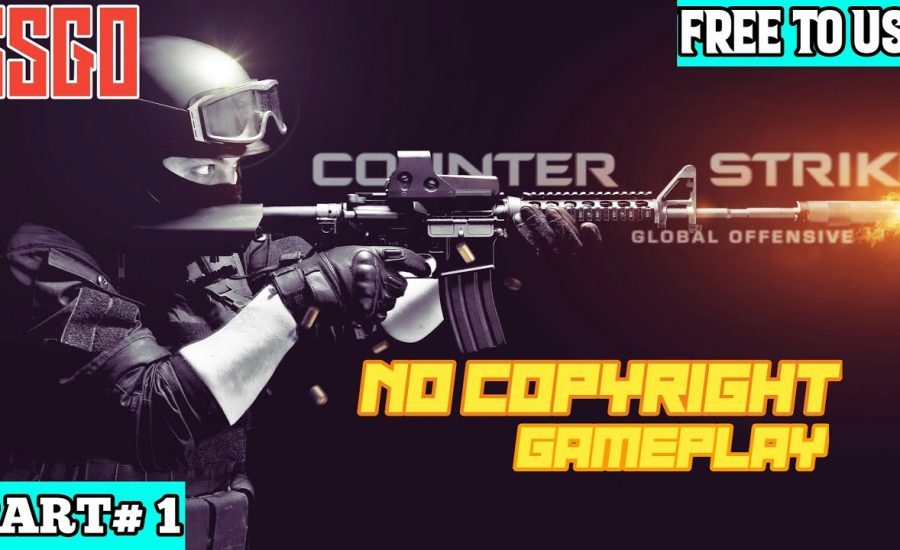 Counter-Strike: Global Offensive |non copyrighted gameplay | Free to use | No copyright || CSGO