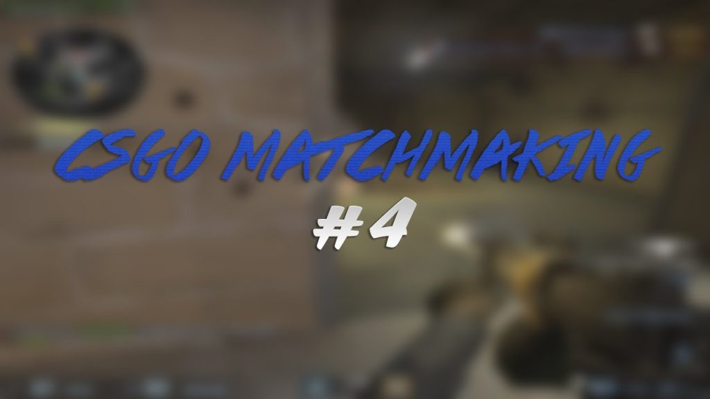 Csgo MatchMaking #4 : HOW DID I POP OFF!?!?!?