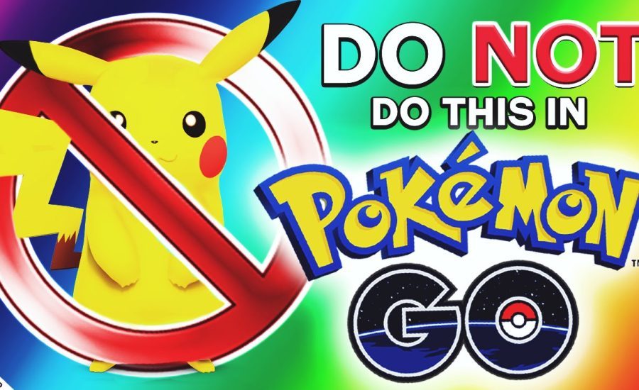 DO NOT DO THIS IN POKEMON GO