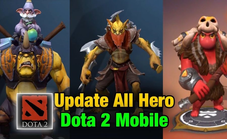 Dota 2 Mobile Update All Characters & Skin 2022