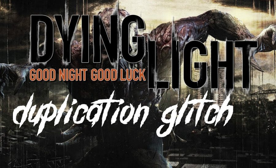 Dying Light Solo Duplication Glitch PS4  [1080p]  (Works as of August 19,2020)